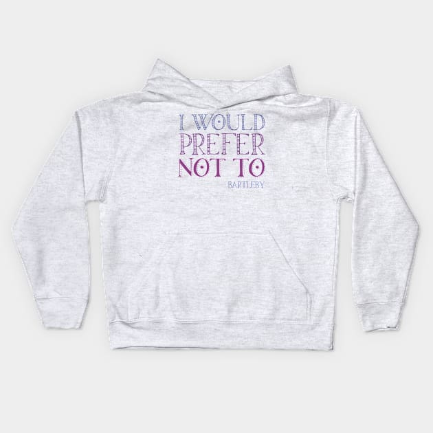 "I would prefer not to" - book quote, Bartleby the Scrivener, Melville (purple text) Kids Hoodie by Ofeefee